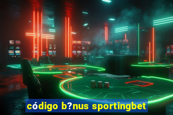 código b?nus sportingbet