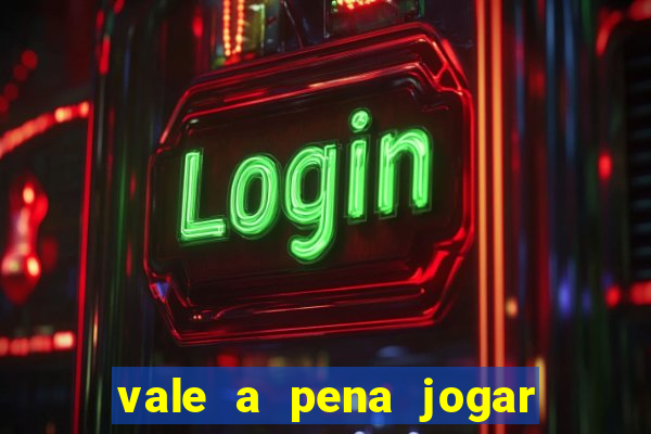 vale a pena jogar no tigrinho