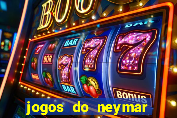 jogos do neymar para ganhar dinheiro