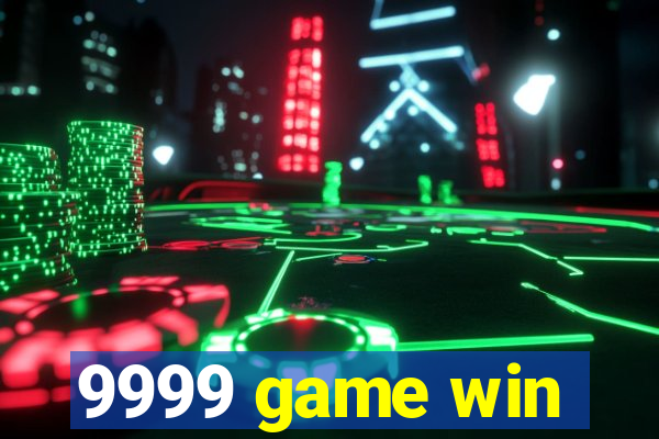 9999 game win