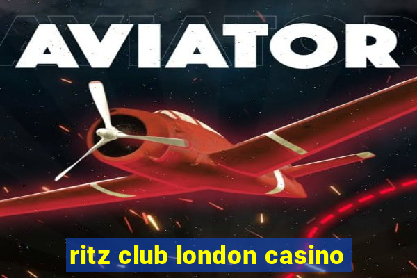 ritz club london casino