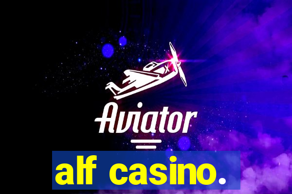 alf casino.