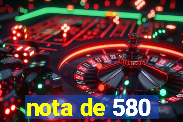 nota de 580