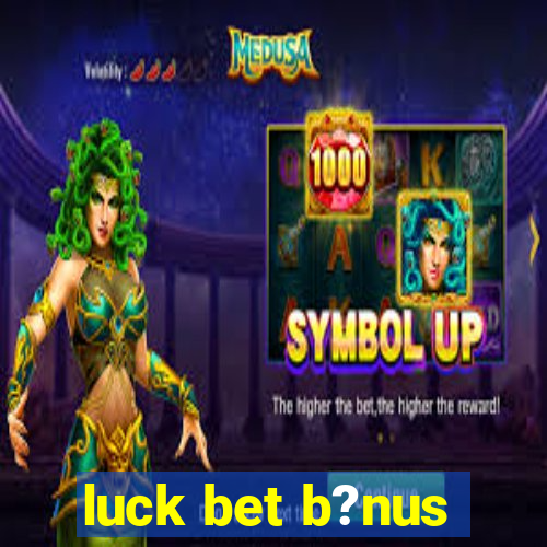 luck bet b?nus