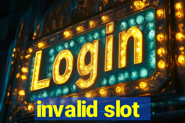 invalid slot