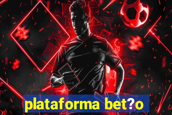 plataforma bet?o