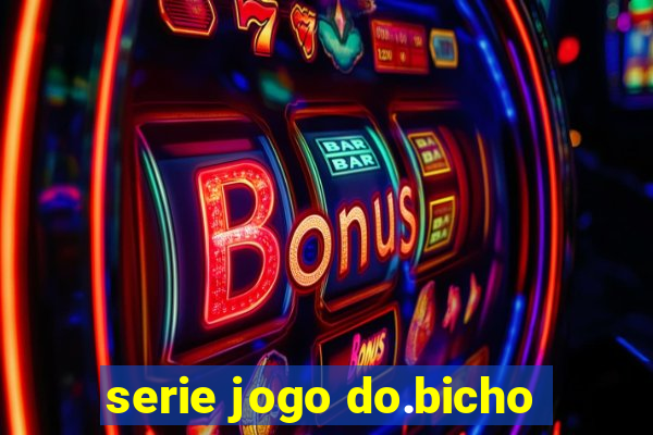 serie jogo do.bicho