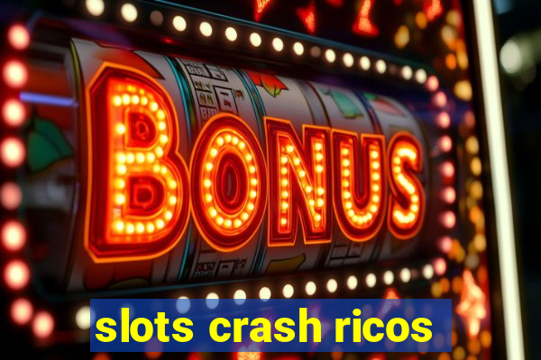 slots crash ricos