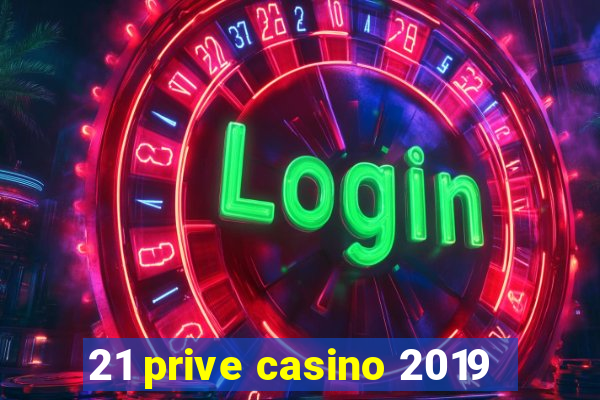 21 prive casino 2019