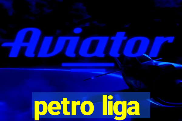 petro liga