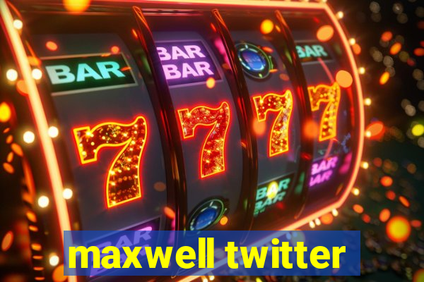 maxwell twitter