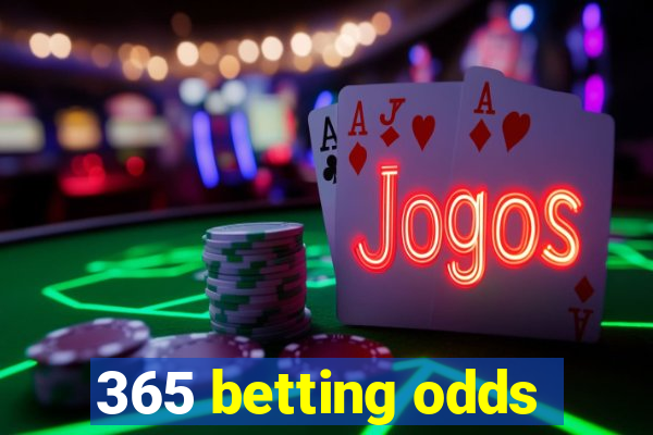 365 betting odds