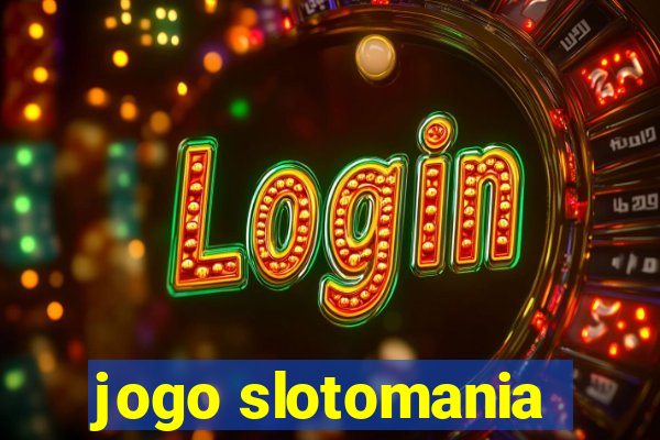 jogo slotomania