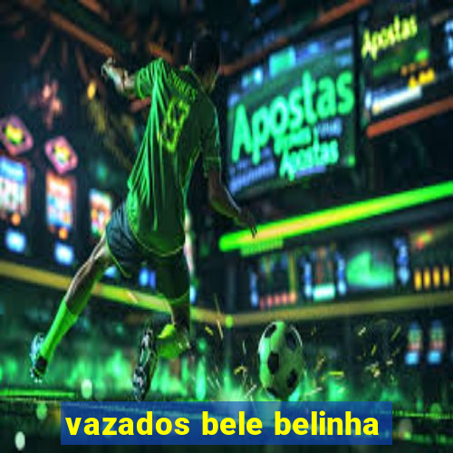 vazados bele belinha