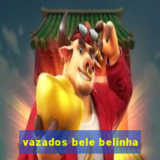 vazados bele belinha