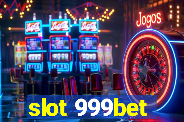 slot 999bet