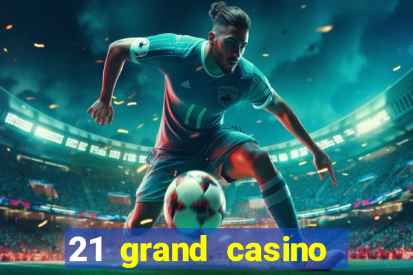 21 grand casino free spins