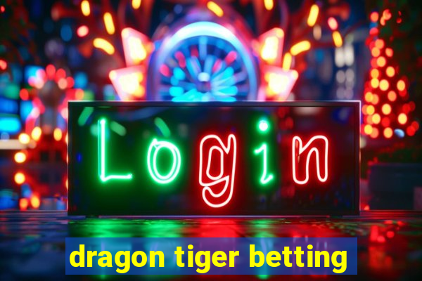 dragon tiger betting