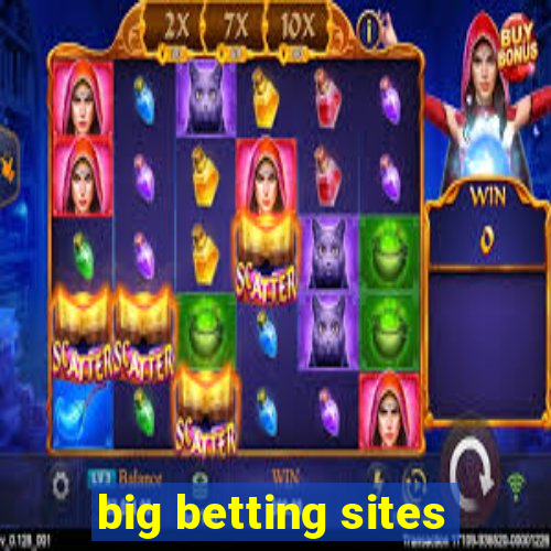 big betting sites