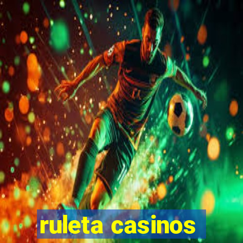 ruleta casinos