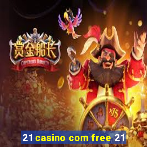 21 casino com free 21