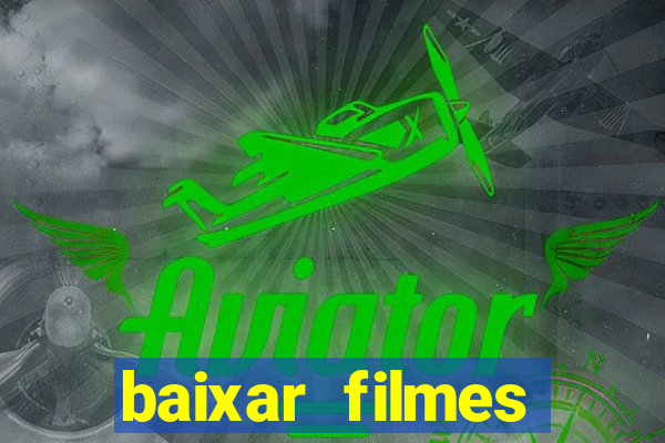 baixar filmes torrents dublados