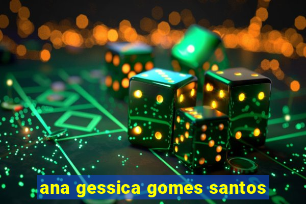 ana gessica gomes santos