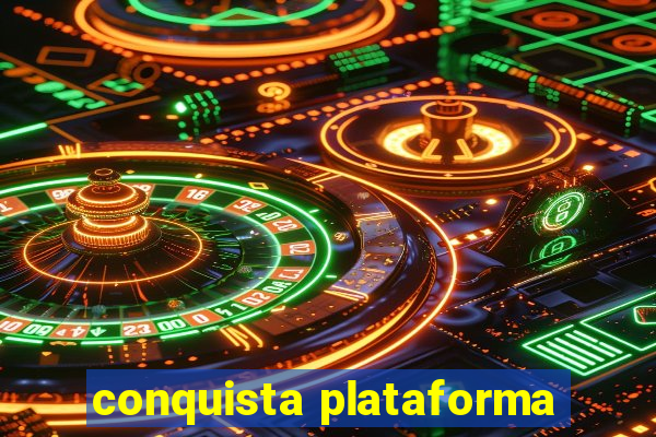 conquista plataforma