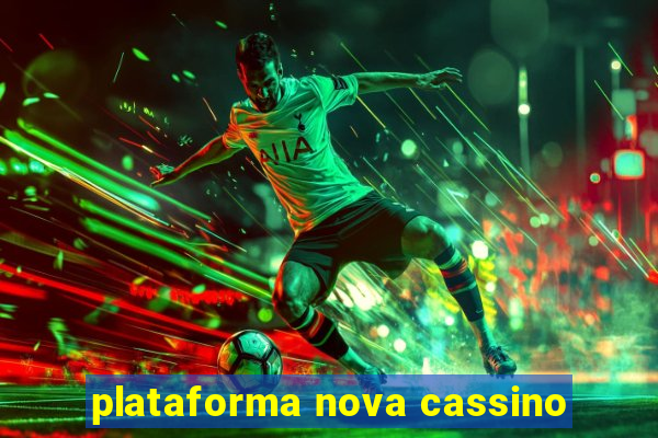 plataforma nova cassino