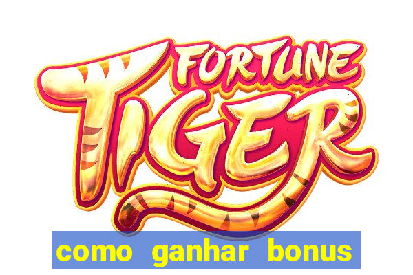 como ganhar bonus na bet365