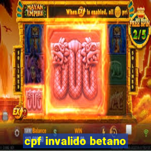 cpf invalido betano