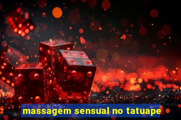 massagem sensual no tatuape