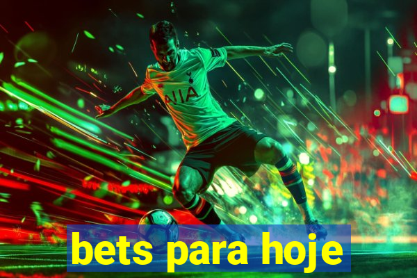 bets para hoje