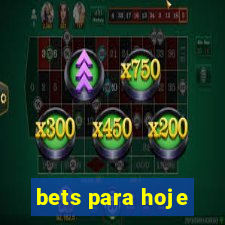 bets para hoje