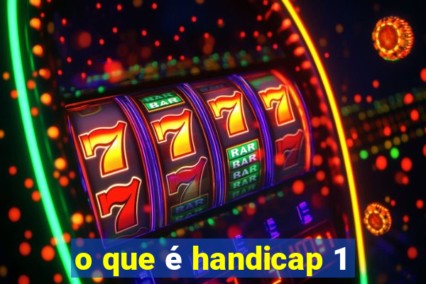 o que é handicap 1