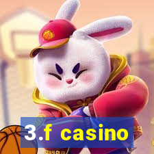 3.f casino