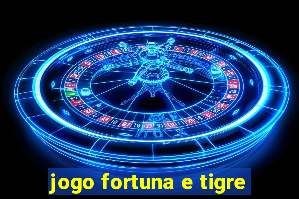 jogo fortuna e tigre