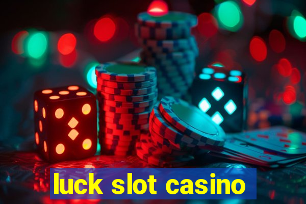 luck slot casino