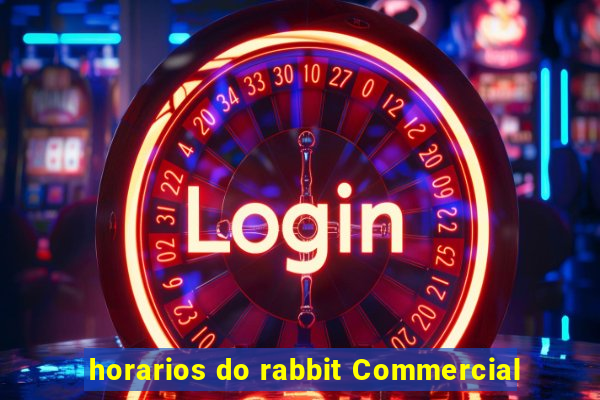 horarios do rabbit Commercial