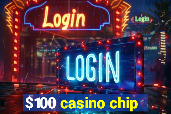 $100 casino chip