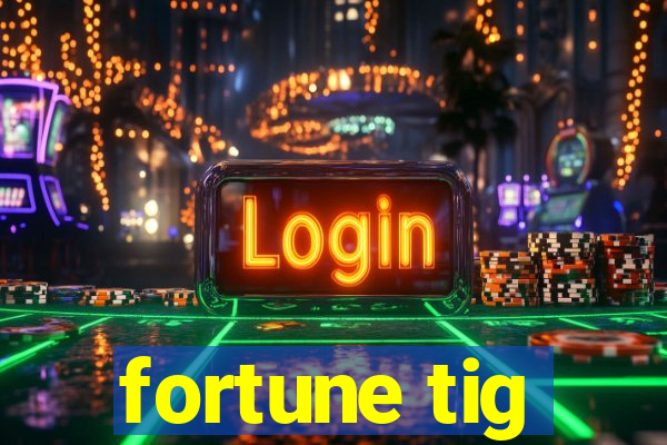 fortune tig