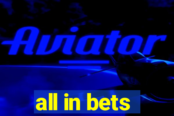 all in bets