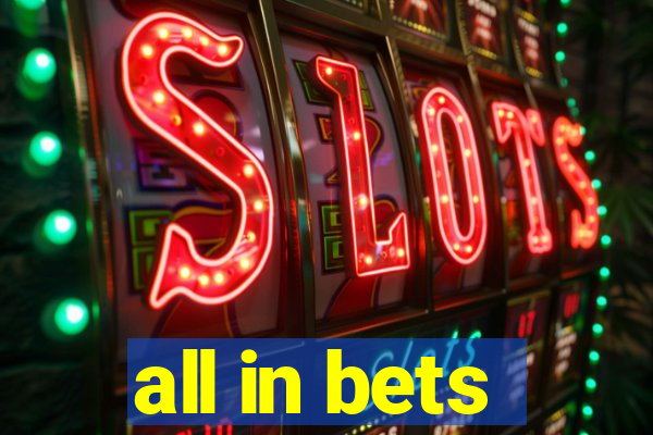 all in bets