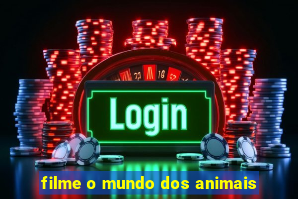 filme o mundo dos animais