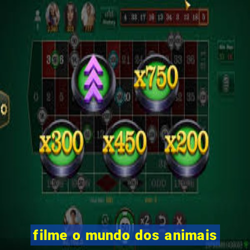 filme o mundo dos animais