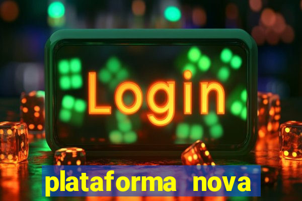 plataforma nova lançada hoje de 10 reais