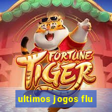 ultimos jogos flu