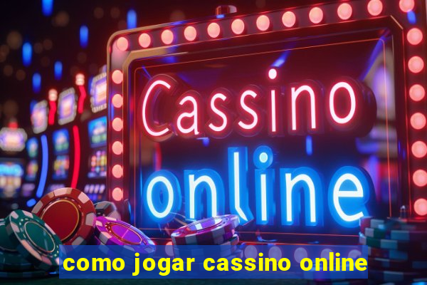 como jogar cassino online