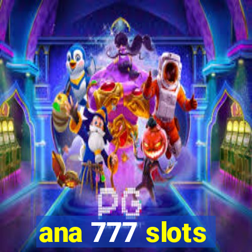 ana 777 slots