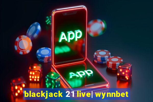 blackjack 21 live| wynnbet